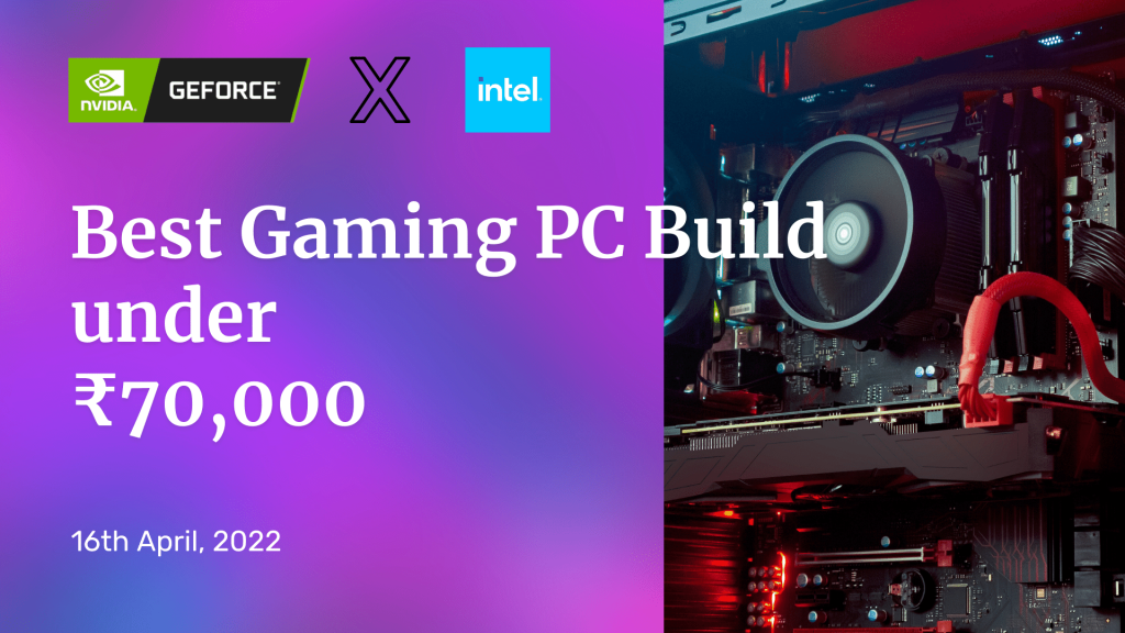 Gaming PC Build In India Under 70K in April 2022