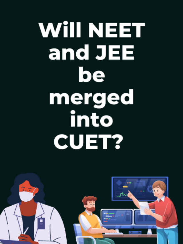 Will JEE and NEET be merged into CUET?
